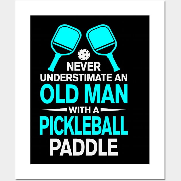 Never Underestimate An Old Man With A Pickleball Paddle Wall Art by Madicota